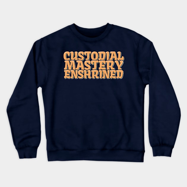 Custodial Mastery Enshrined Crewneck Sweatshirt by ardp13